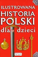 Ilustrowana historia Polski dla dzieci 8378554031 Book Cover