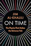 On Time: The Physics That Makes the Universe Tick