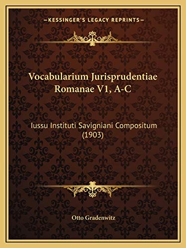 Vocabularium Jurisprudentiae Romanae V1, A-C: Iussu Instituti Savigniani Compositum (1903) (Latin Edition)