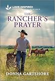 The Rancher's Prayer: An Uplifting Inspirational Romance (Love Inspired)
