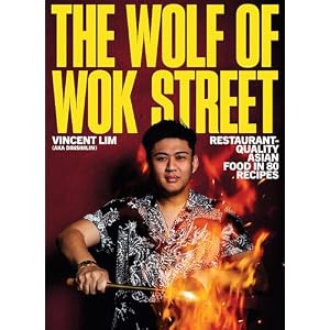 The Wolf of Wok Street: Restaurant-Quality Asian Food in 80+ Recipes Hardcover – October 7, 2025