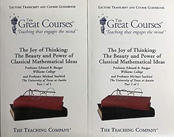 The Joy of Thinking: The Beauty and Power of Classical Mathematical Ideas (The Great Courses)