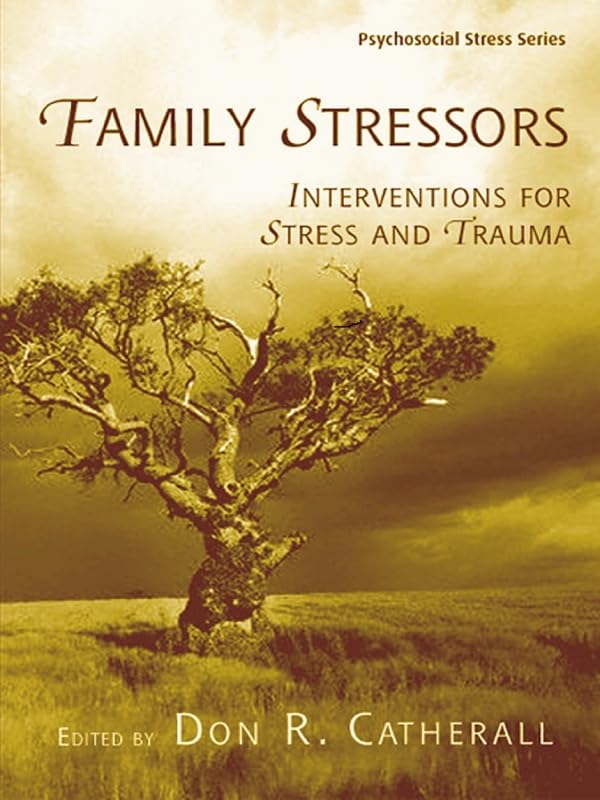Family Stressors: Interventions for Stress and Trauma (Psychosocial Stress Series)