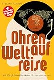 Ohren auf Weltreise: Mit 366 globalen Musikgeschichten durchs Jahr. Vom Glück des Hörens: Musikstile aus aller Welt entdecken. Musik-Kalender und Weltmusik-Lesebuch mit Online-Playlist