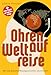 Ohren auf Weltreise: Mit 366 globalen Musikgeschichten durchs Jahr. Vom Glück des Hörens: Musikstile aus aller Welt entdecken. Musik-Kalender und Weltmusik-Lesebuch mit Online-Playlist