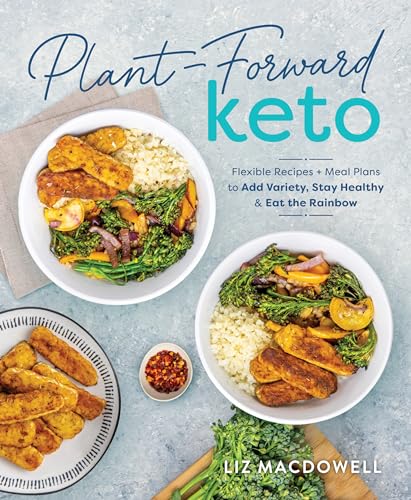 Plant-Forward Keto: Flexible Recipes and Meal Plans to Add Variety, Stay Healthy & Eat the Rainbow image 2