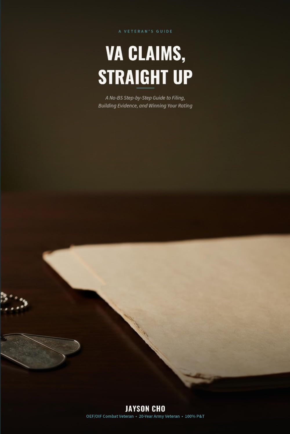 VA Claims, Straight Up: A No-BS Step-by-Step Guide to Filing, Building Evidence, and Winning Your Rating