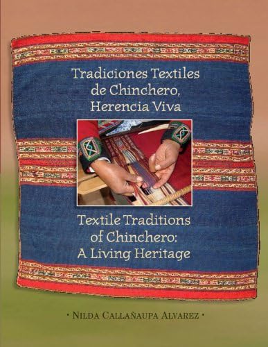 Textile Traditions of Chinchero: A Living Heritage: Tradiciones Textiles de Chinchero: Herencia Viva Paperback – Illustrated, June 1, 2012