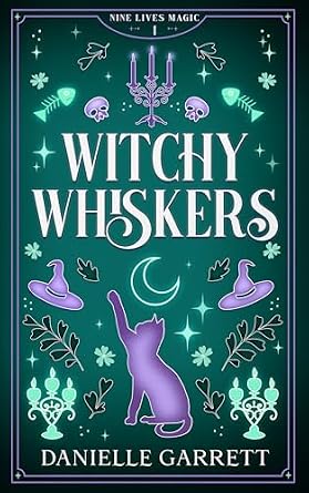 Witchy Whiskers by Danielle Garrett book cover features a filled-in purple cat center-bottom that's reaching up with one paw. The author's name is sitting below the cat in all caps, white font. The title is centered in similar font with the two "s" having a curly end that curls up inside the "s." A double lined purple border surrounds the cover with witch like garnishes like witch hats, sparkles, ferns, and candlesticks. The background is a deep emerald green.