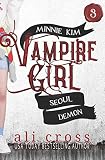 Seoul Demon (Minnie Kim: Vampire Girl)