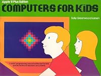 Computers for Kids Apple II Plus Edition 0916688216 Book Cover