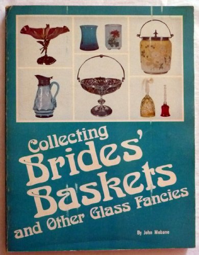 Collecting Brides' Baskets and Other Table Glas... B000VAAUI6 Book Cover