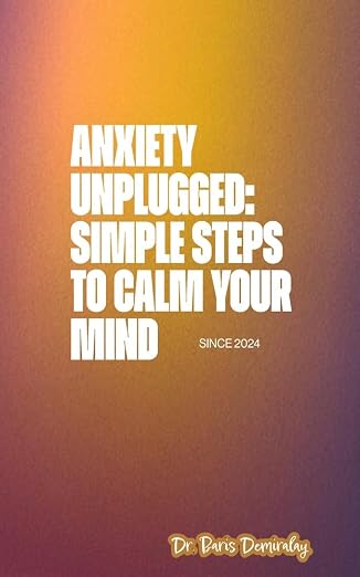 Anxiety Unplugged: Simple Steps to Calm Your Mind