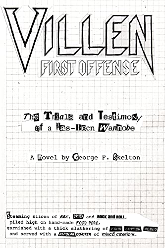 Villen: First Offense: First Offense: First Offense: Trials And Testimony Of a Has Been Wannabe
