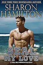 SEAL My Love: A SEAL Brotherhood Novel