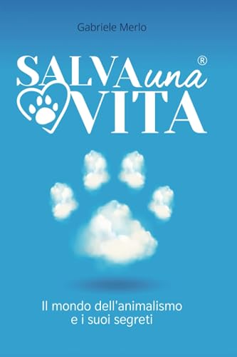 Salva una Vita: Il mondo dell'animalismo e i suoi segreti