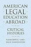 American Legal Education Abroad: Critical Histories (English Edition)