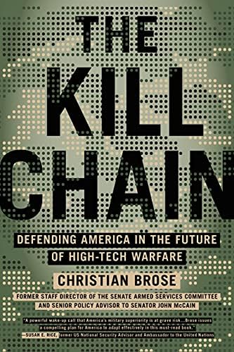 The Kill Chain: Defending America in the Future of High-Tech Warfare by Christian Brose