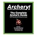 The Complete Archer's Guide to AER's Recreational Archery Curriculum