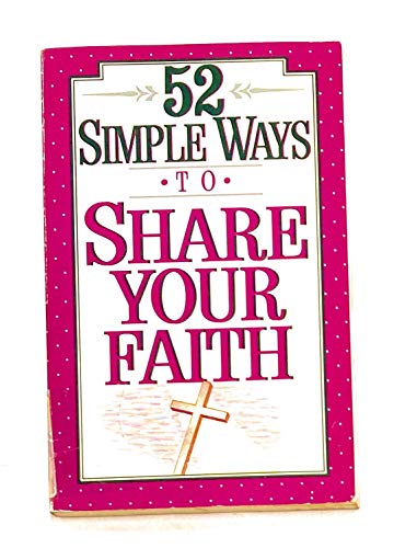 52 Simple Ways to Share Your Faith (52 Ways) 0840796161 Book Cover