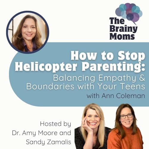 『Stop Helicopter Parenting! How to Balance Empathy with Boundaries in Raising Teens | Ann Coleman』のカバーアート