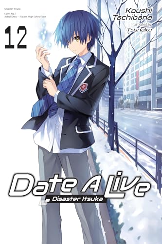 Date A Live, Vol. 12 (light novel): Disaster Itsuka (Volume 12) (Date A Live (light novel), 12)