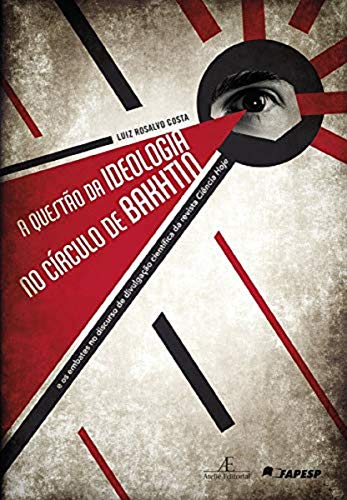 A Questão da Ideologia no Círculo de Bakhtin: E os Embates no Discurso de Divulgação Científica na R