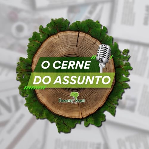 『Mariah Carey em Belém, Amazonia no Limite e Demissões no setor florestal - O Cerne do Assunto』のカバーアート