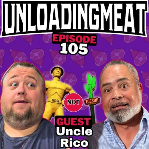 『Tulsa not Tucson w/ Uncle Rico | UnloadingMeat Ep. 105』のカバーアート