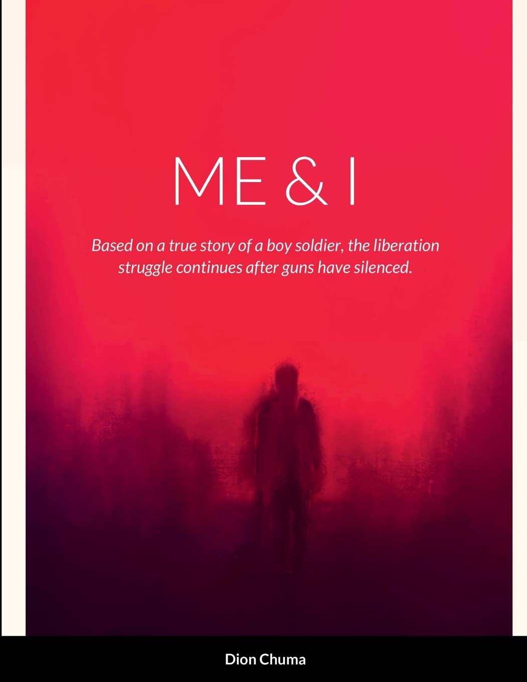 ME & I: Based on a true story of a boy soldier, the liberation struggle continues after guns have been silenced.
