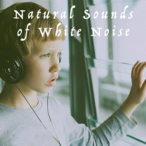 Natural Sounds of White Noise White Noise Research, White