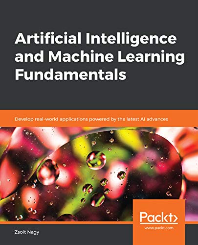 Télécharger Artificial Intelligence and Machine Learning Fundamentals: Develop real-world applications powered b livre En ligne