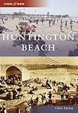 Huntington Beach (Then and Now)