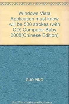 Paperback Windows Vista Application must know will be 500 strokes (with CD) Computer Baby 2008(Chinese Edition) [Chinese] Book