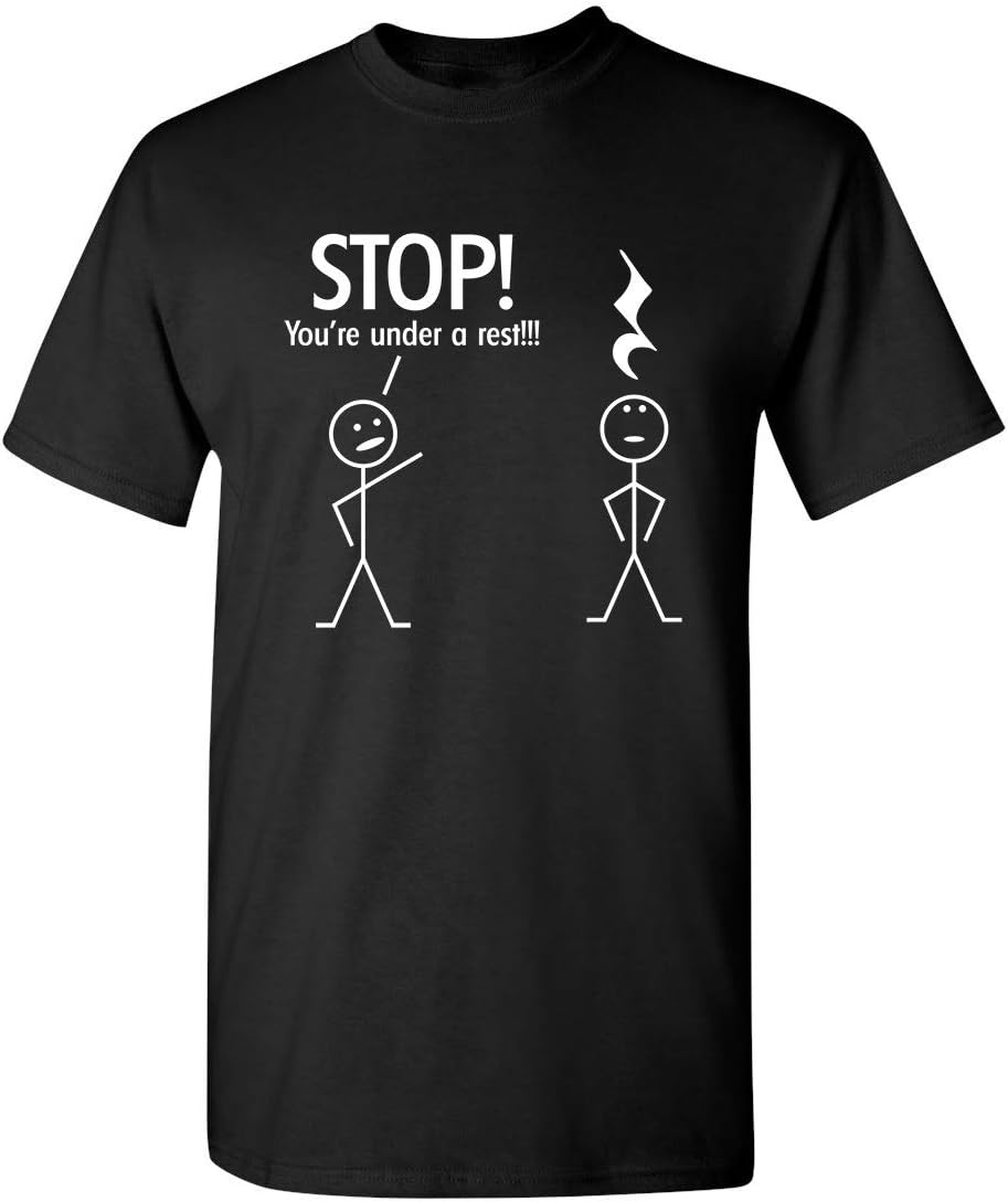 Stop You're Under A Rest Funny Tee Novelty Music Humor Shirt | Cool Funny T-Shirts | Graphic Novelty Sarcastic T Shirt