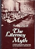 The literacy myth: Literacy and social structure in the nineteenth-century city (Studies in social discontinuity)