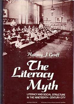 Hardcover The literacy myth: Literacy and social structure in the nineteenth-century city (Studies in social discontinuity) Book