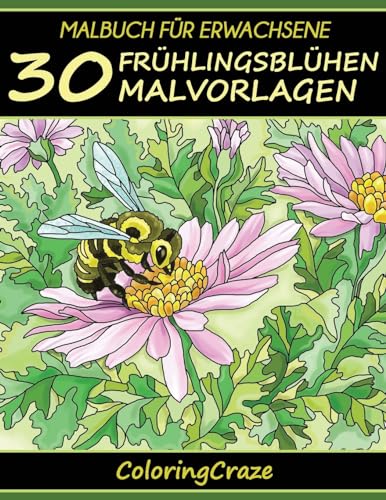 Malbuch für Erwachsene: 30 Frühlingsblühen Malvorlagen (Bunte Jahreszeiten) (German Edition)