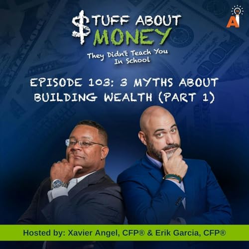 Episode 103: 3 Myths About Building Wealth (Part 1)