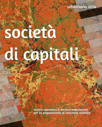 Società di capitali: sintesi operative e tecnica redazionale per la preparazione al concorso notarile