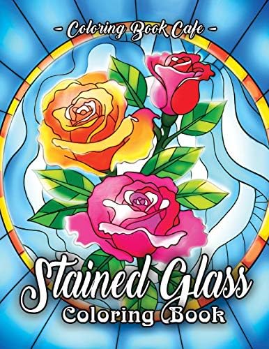 Stained Glass Coloring Book: An Adult Coloring Book Featuring Beautiful Stained Glass Flower Designs for Stress Relief and Relaxation Paperback – June 4, 2019