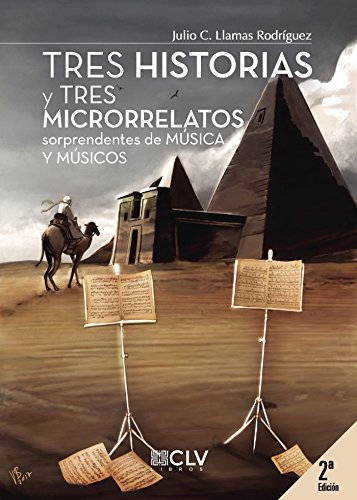 Tres historias y tres microrrelatos sorprendentes de música y músicos (segunda edición) (Spanish Edition)