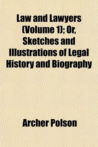 Law and Lawyers (Volume 1); Or, Sketches and Illustrations of Legal History and Biography