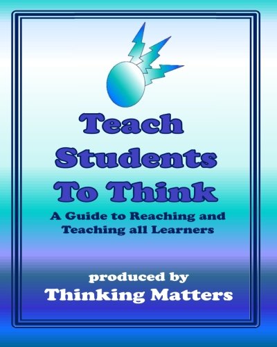 Teach Students to Think: A Guide to Reaching and Teaching All Learners