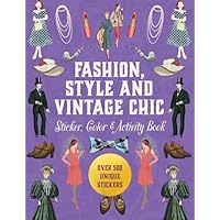 Fashion, Style and Vintage Chic Sticker, Color & Activity Book