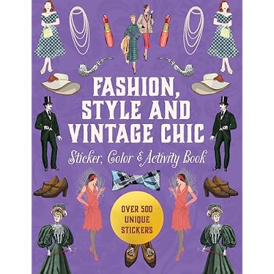 Fashion, Style and Vintage Chic Sticker, Color & Activity Book: Over 500 Unique Stickers