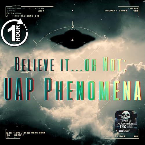 Believe it...or Not: UAP Phenomena Podcast Por  arte de portada