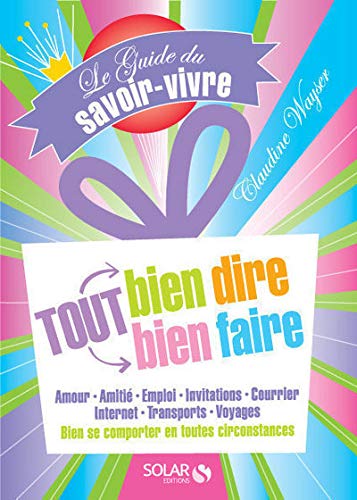 Télécharger Le guide du savoir-vivre : tout bien dire tout bien faire Livre PDF Gratuit