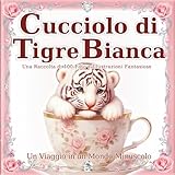  Cucciolo di Tigre Bianca: Un mondo di cuccioli di tigre grandi come il palmo di una mano: Innamorati del loro fascino adorabile e regale in questo ... anche come regalo o libro da tavolo.