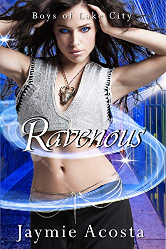 Ravenous: Reverse Harem Romance (Boys of Lake City Book 1) by [Jaymie Acosta]